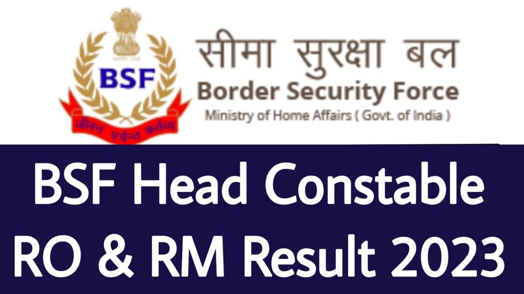 BSF Head Constable RO & RM Result 2023